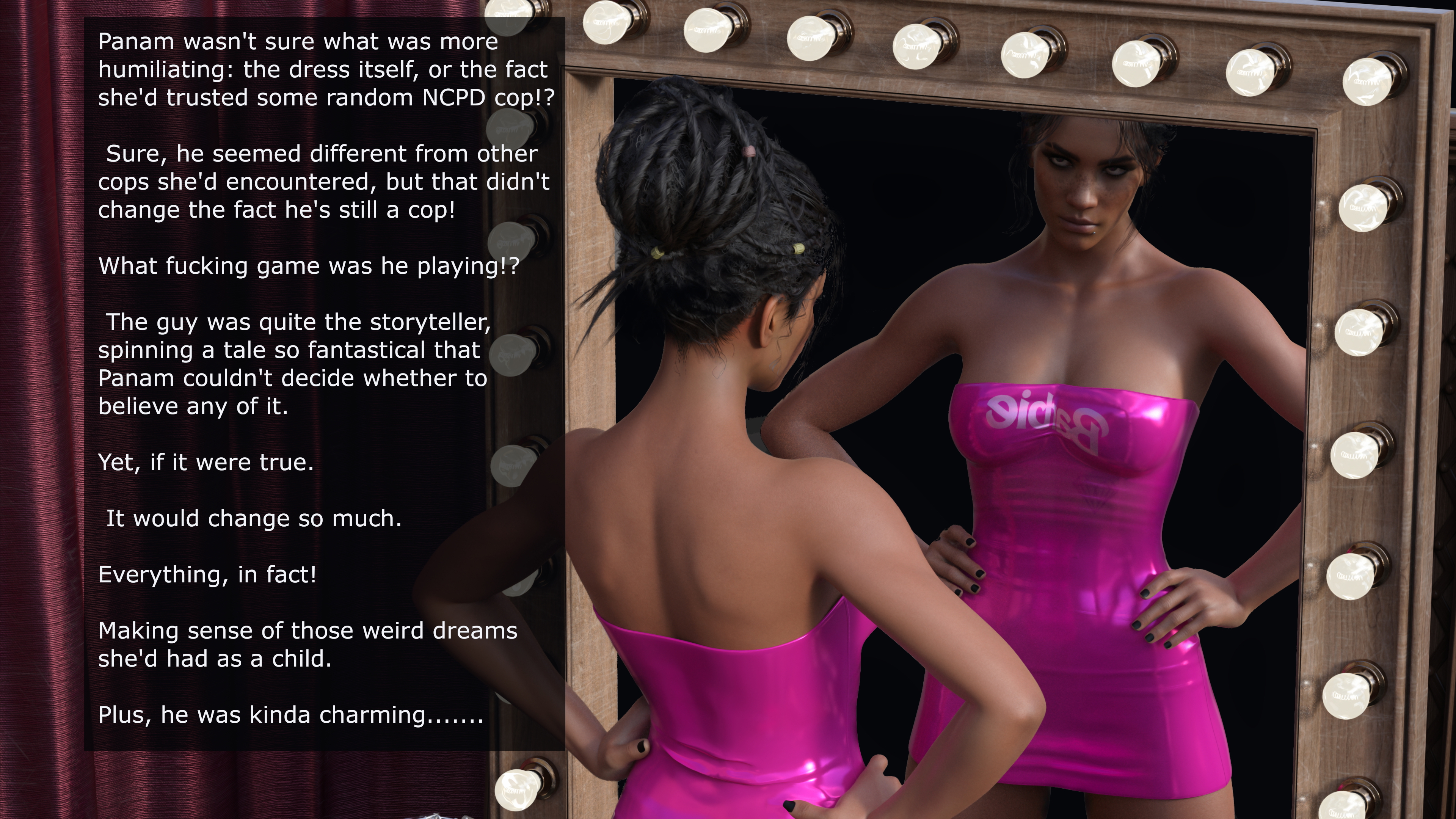 Panam stood wearing a Barbie dress  looking at herself with disgust. It seems she s been told to wear it  but some NCPD cop who d busted her!