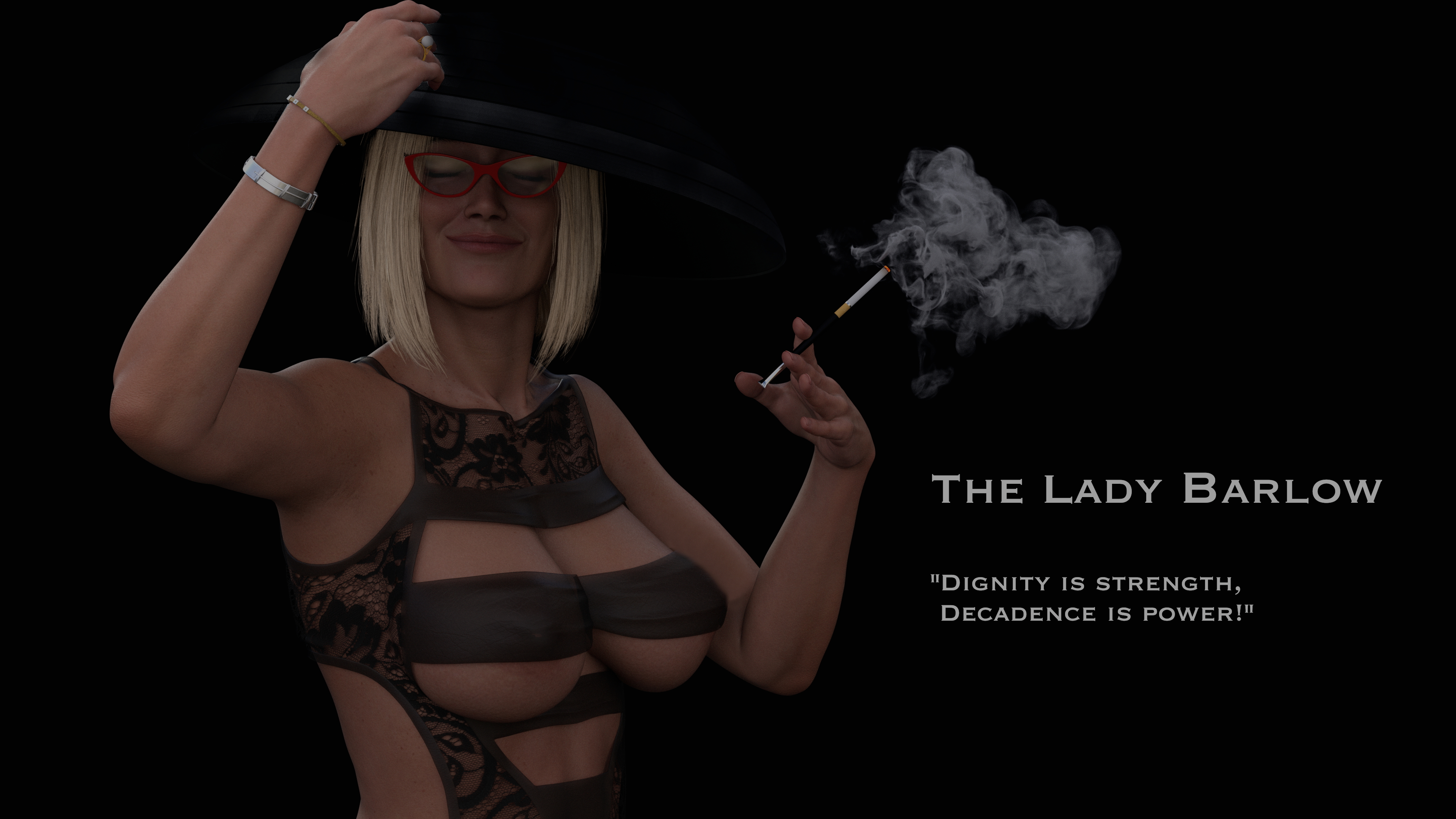 Dignity is Strength  decadence is power!       
  -Lady Barlow.
